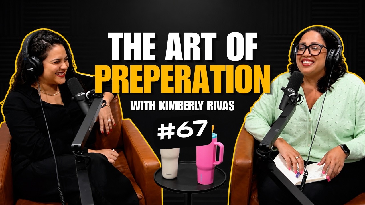 Ep. 67 | The Art of Preparation with Kimberly Rivas
